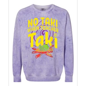 Cinco De Mayo Funny No Taki When Teacher Taki Colorblast Crewneck Sweatshirt