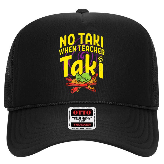 Cinco De Mayo Funny No Taki When Teacher Taki High Crown Mesh Back Trucker Hat