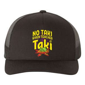 Cinco De Mayo Funny No Taki When Teacher Taki Yupoong Adult 5-Panel Trucker Hat