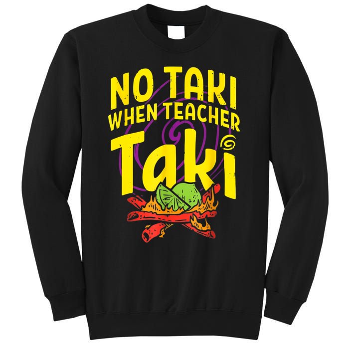 Cinco De Mayo Funny No Taki When Teacher Taki Sweatshirt