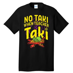 Cinco De Mayo Funny No Taki When Teacher Taki Tall T-Shirt