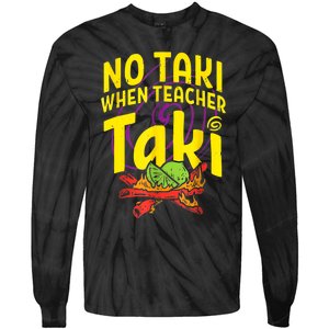 Cinco De Mayo Funny No Taki When Teacher Taki Tie-Dye Long Sleeve Shirt