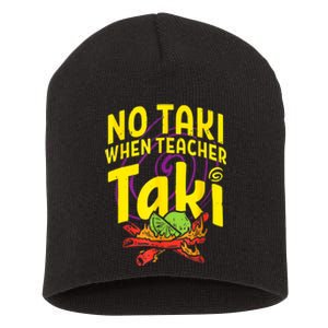 Cinco De Mayo Funny No Taki When Teacher Taki Short Acrylic Beanie