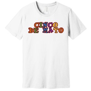 Cinco De Mayo Holiday Gift Premium T-Shirt