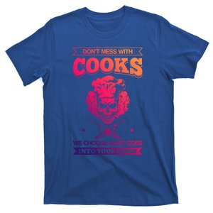 Chef Dont Mess With Cooks We Choose Your Food Kitchen Hobby Cute Gift T-Shirt