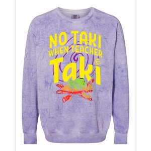 Cinco De Mayo Funny No Taki When Teacher Taki Colorblast Crewneck Sweatshirt