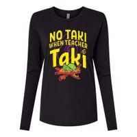 Cinco De Mayo Funny No Taki When Teacher Taki Womens Cotton Relaxed Long Sleeve T-Shirt