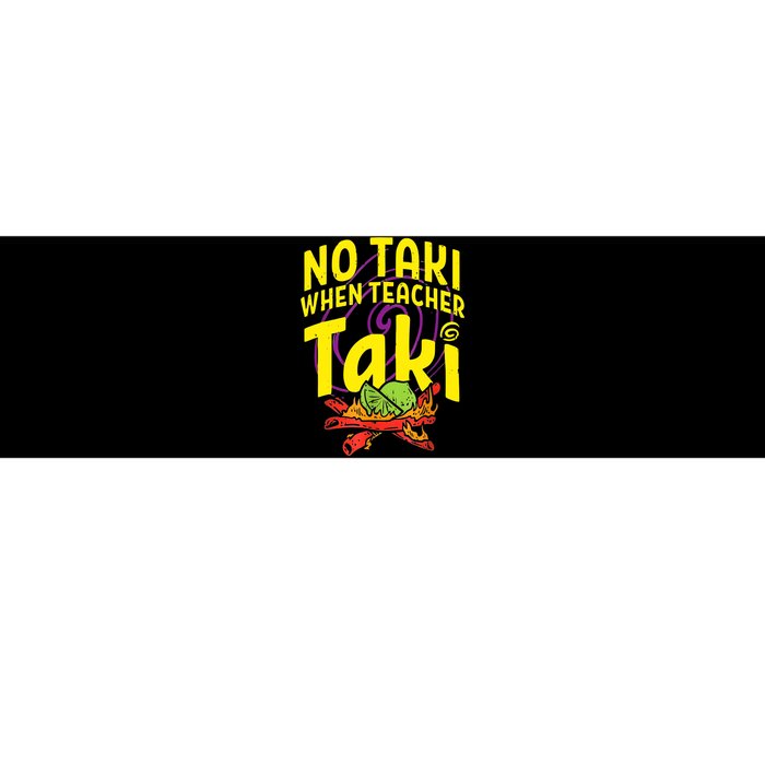 Cinco De Mayo Funny No Taki When Teacher Taki Bumper Sticker