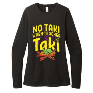 Cinco De Mayo Funny No Taki When Teacher Taki Womens CVC Long Sleeve Shirt