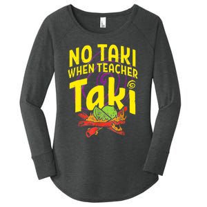 Cinco De Mayo Funny No Taki When Teacher Taki Women's Perfect Tri Tunic Long Sleeve Shirt