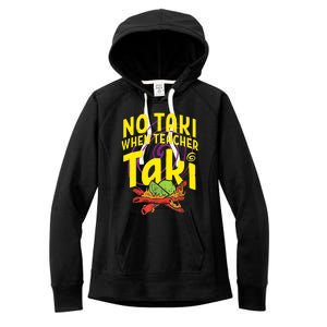 Cinco De Mayo Funny No Taki When Teacher Taki Women's Fleece Hoodie