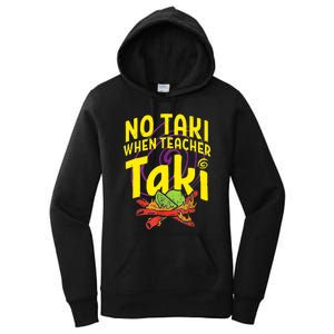 Cinco De Mayo Funny No Taki When Teacher Taki Women's Pullover Hoodie