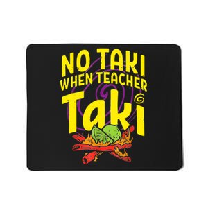 Cinco De Mayo Funny No Taki When Teacher Taki Mousepad