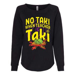 Cinco De Mayo Funny No Taki When Teacher Taki Womens California Wash Sweatshirt