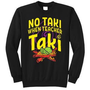 Cinco De Mayo Funny No Taki When Teacher Taki Tall Sweatshirt