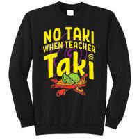 Cinco De Mayo Funny No Taki When Teacher Taki Tall Sweatshirt