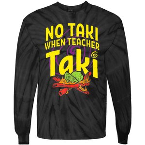 Cinco De Mayo Funny No Taki When Teacher Taki Tie-Dye Long Sleeve Shirt