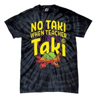 Cinco De Mayo Funny No Taki When Teacher Taki Tie-Dye T-Shirt