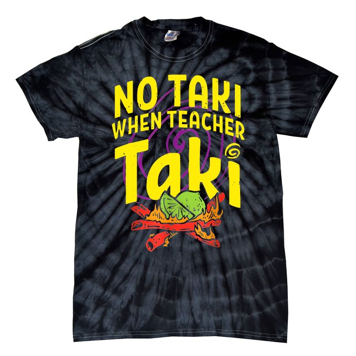 Cinco De Mayo Funny No Taki When Teacher Taki Tie-Dye T-Shirt