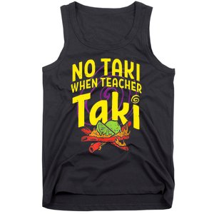 Cinco De Mayo Funny No Taki When Teacher Taki Tank Top