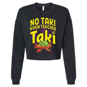 Cinco De Mayo Funny No Taki When Teacher Taki Cropped Pullover Crew