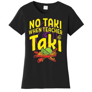 Cinco De Mayo Funny No Taki When Teacher Taki Women's T-Shirt