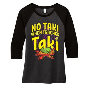 Cinco De Mayo Funny No Taki When Teacher Taki Women's Tri-Blend 3/4-Sleeve Raglan Shirt