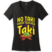 Cinco De Mayo Funny No Taki When Teacher Taki Women's V-Neck T-Shirt