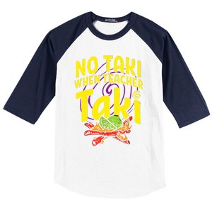 Cinco De Mayo Funny No Taki When Teacher Taki Baseball Sleeve Shirt