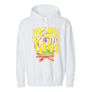 Cinco De Mayo Funny No Taki When Teacher Taki Garment-Dyed Fleece Hoodie