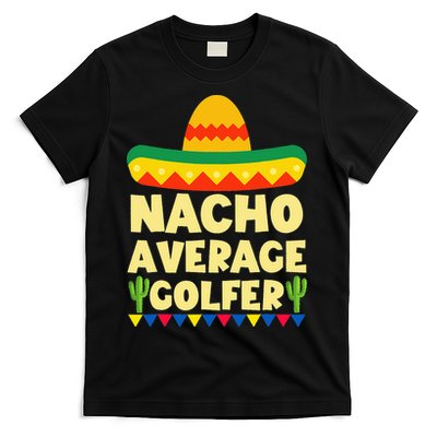 Cinco De Mayo Mexican Golf Nacho Average Golfer T-Shirt