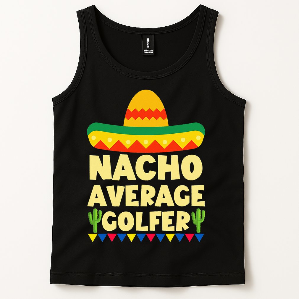 Cinco De Mayo Mexican Golf Nacho Average Golfer Tank Top