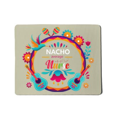 Cinco De Mayo Nacho Average Nurse Mexican Fiesta Mousepad