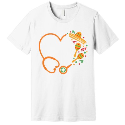 Cinco De Mayo Stethoscope Mexican Nurse Premium T-Shirt