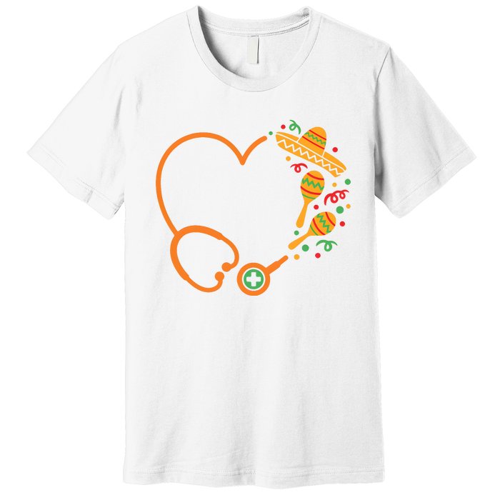 Cinco De Mayo Stethoscope Mexican Nurse Premium T-Shirt