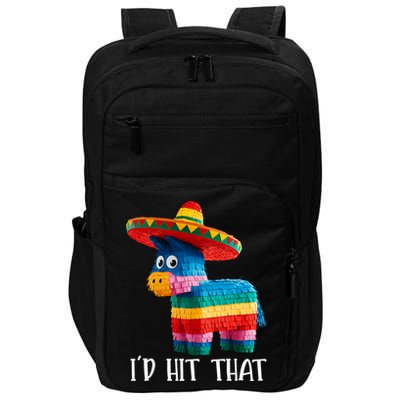 Cinco De Mayo Funny Ideas I'd Hit That Pinata  Impact Tech Backpack