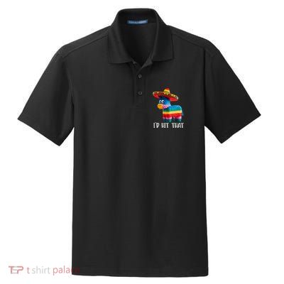 Cinco De Mayo Funny Ideas I'd Hit That Pinata  Dry Zone Grid Polo