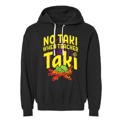 Cinco De Mayo No Taki When Teacher Funny Garment-Dyed Fleece Hoodie