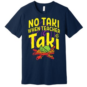 Cinco De Mayo No Taki When Teacher Funny Premium T-Shirt