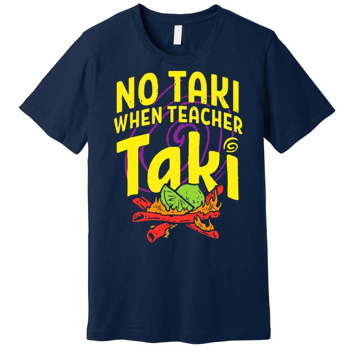 Cinco De Mayo No Taki When Teacher Funny Premium T-Shirt