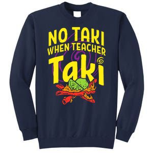 Cinco De Mayo No Taki When Teacher Funny Tall Sweatshirt