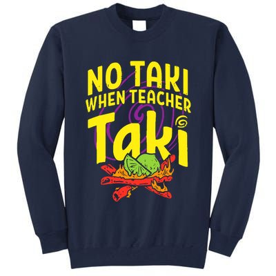 Cinco De Mayo No Taki When Teacher Funny Tall Sweatshirt