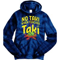 Cinco De Mayo No Taki When Teacher Funny Tie Dye Hoodie