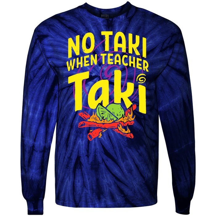 Cinco De Mayo No Taki When Teacher Funny Tie-Dye Long Sleeve Shirt