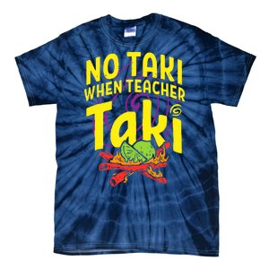 Cinco De Mayo No Taki When Teacher Funny Tie-Dye T-Shirt