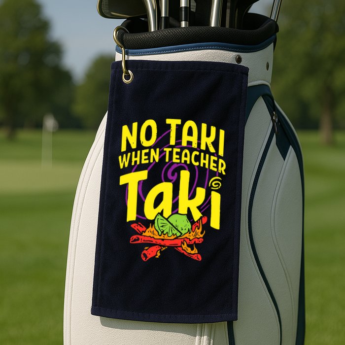 Cinco De Mayo No Taki When Teacher Funny Golf Towel