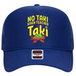 Cinco De Mayo No Taki When Teacher Funny High Crown Mesh Back Trucker Hat