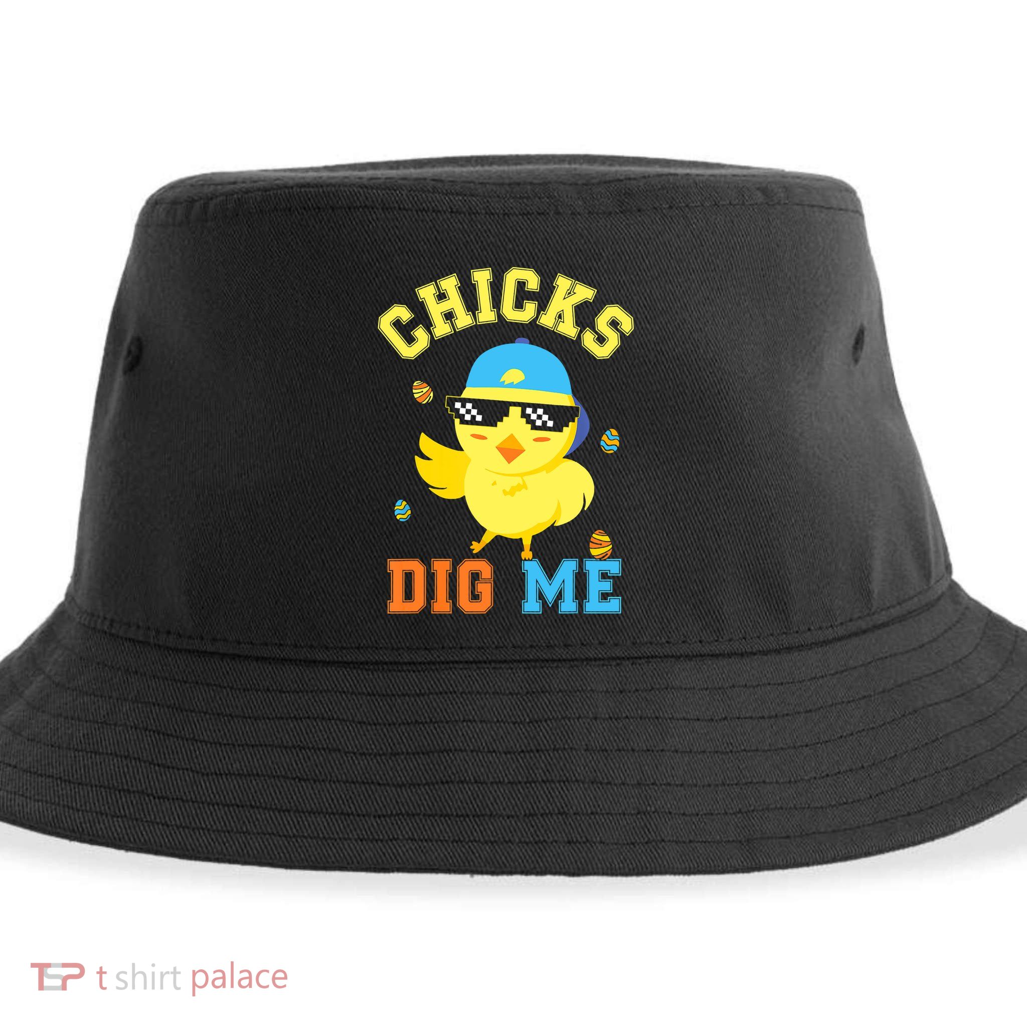 Chicks Dig Me Happy Easter Egg Hunt Funny Sustainable Bucket Hat