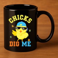 Chicks Dig Me Happy Easter Egg Hunt Funny 11oz C Handle Ceramic Mug