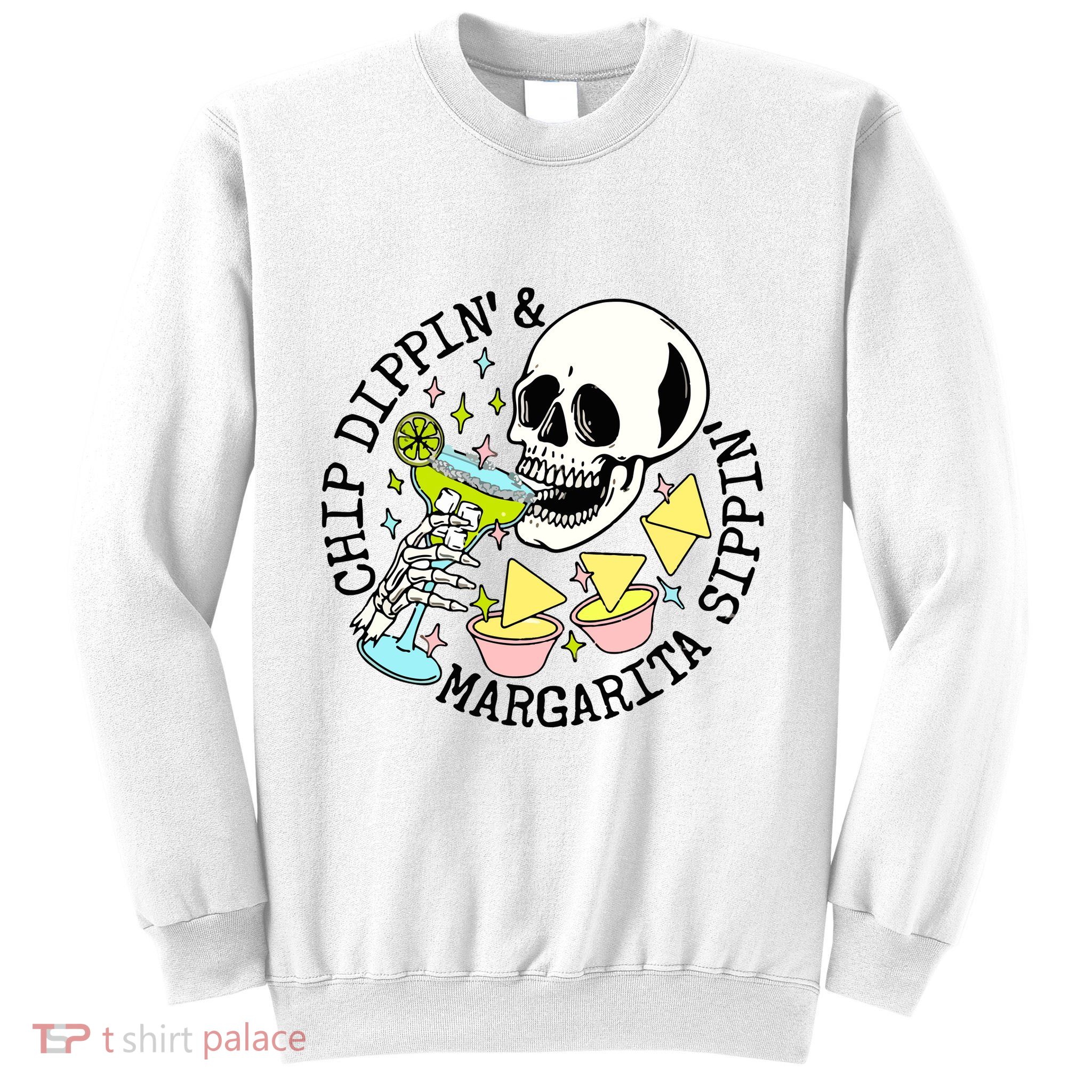 Chip Dippin Margarita Sippin Sweatshirt